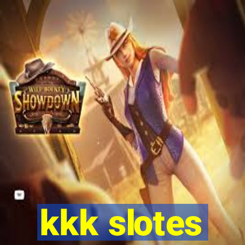 kkk slotes