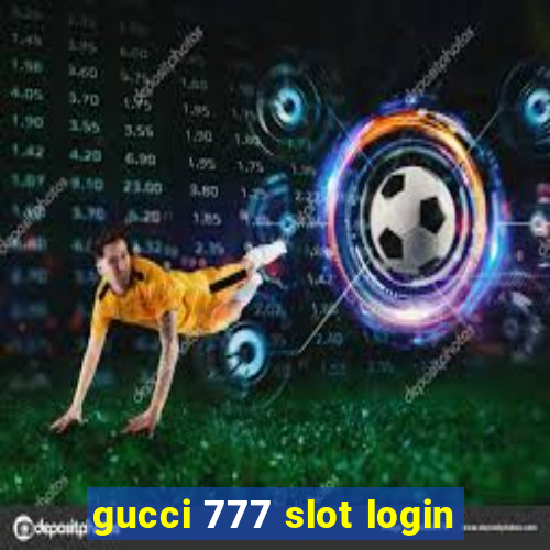 gucci 777 slot login