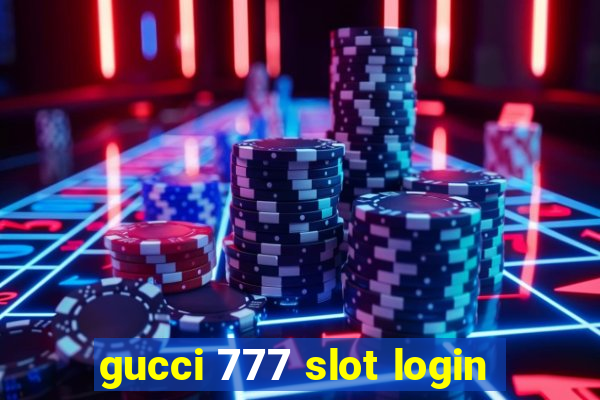 gucci 777 slot login