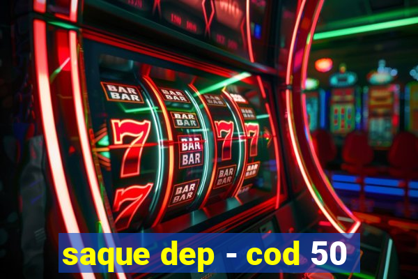 saque dep - cod 50