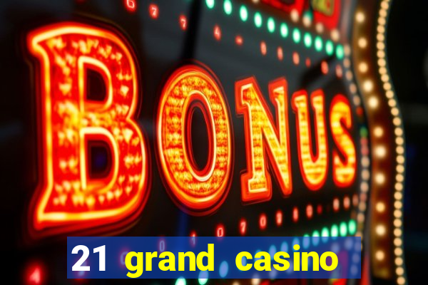 21 grand casino sister sites