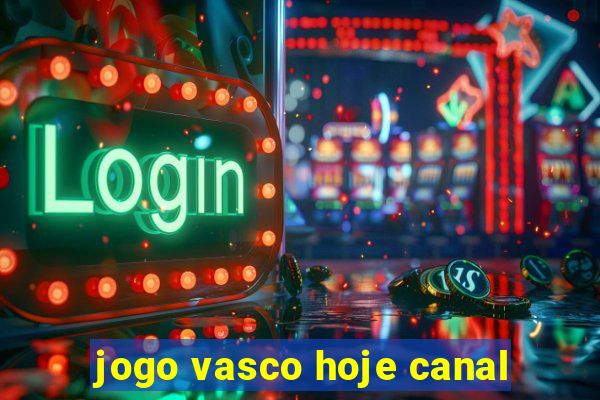 jogo vasco hoje canal