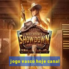 jogo vasco hoje canal