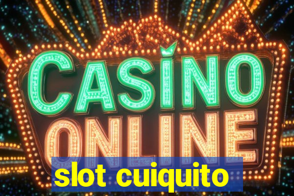 slot cuiquito