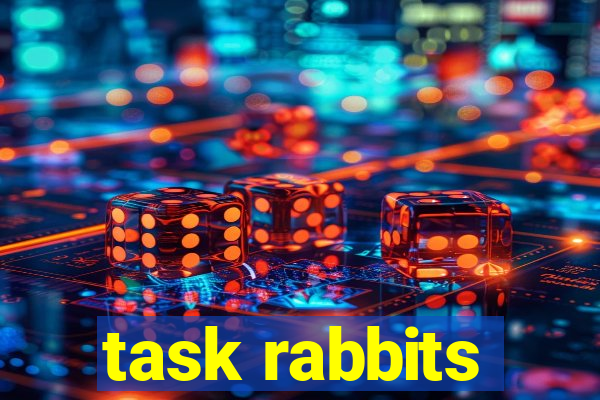 task rabbits