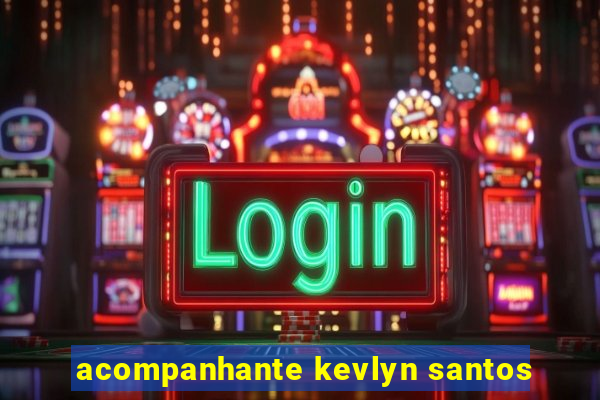 acompanhante kevlyn santos