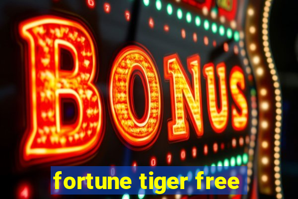 fortune tiger free