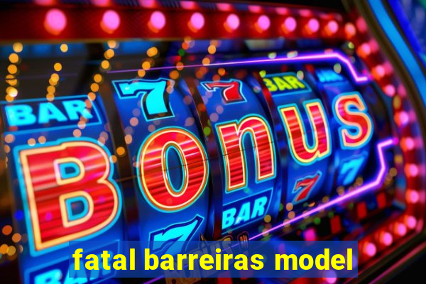 fatal barreiras model