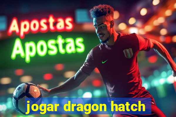 jogar dragon hatch