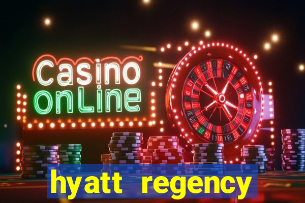 hyatt regency resort and casino