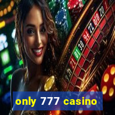 only 777 casino