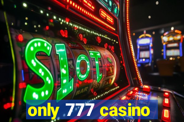 only 777 casino