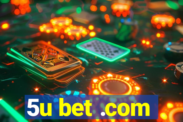 5u bet .com