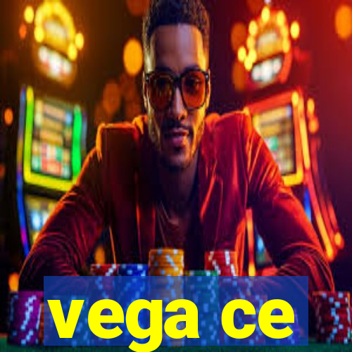 vega ce