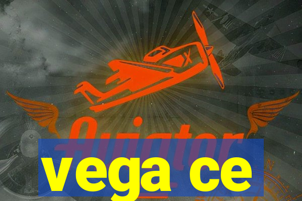 vega ce