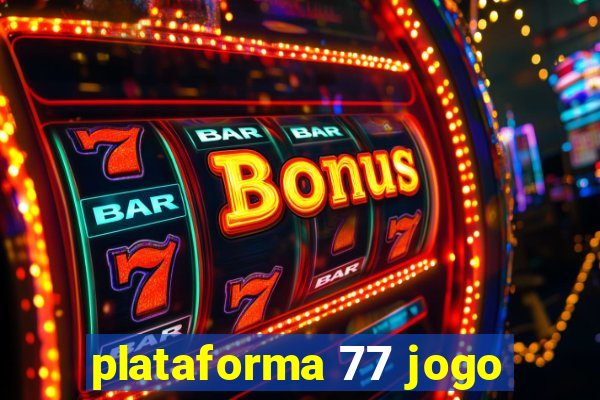 plataforma 77 jogo