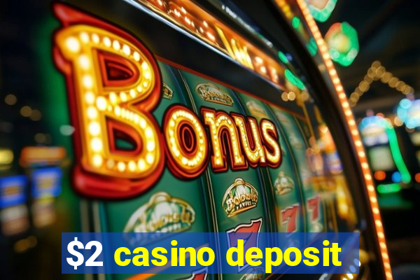 $2 casino deposit