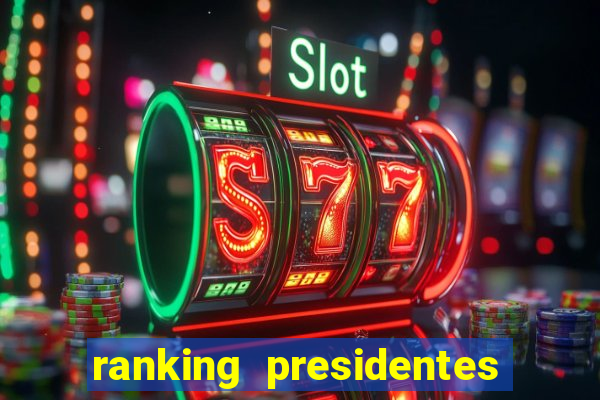 ranking presidentes do brasil