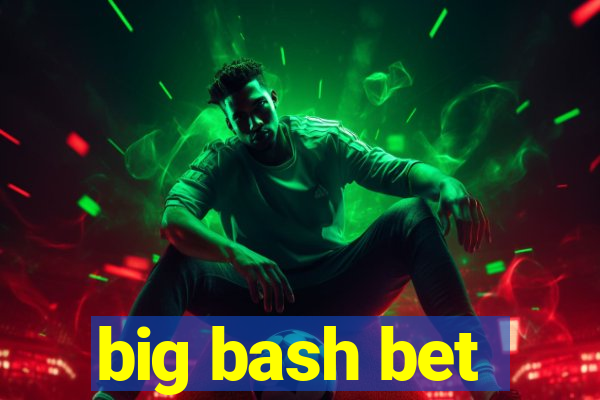 big bash bet