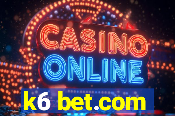 k6 bet.com