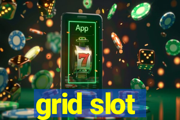 grid slot