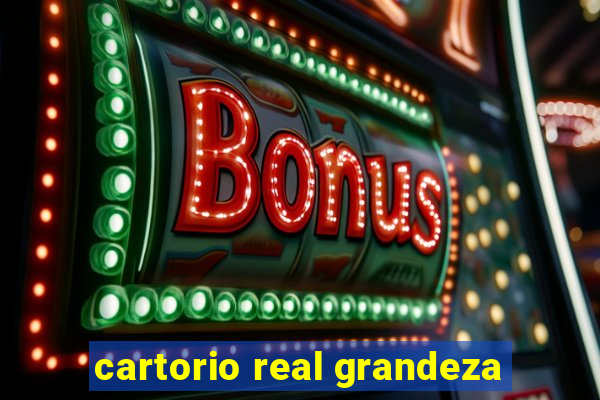 cartorio real grandeza