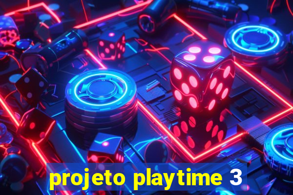 projeto playtime 3