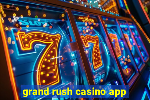 grand rush casino app