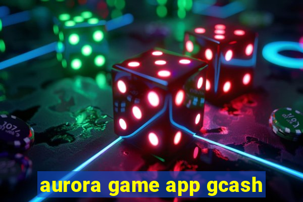 aurora game app gcash