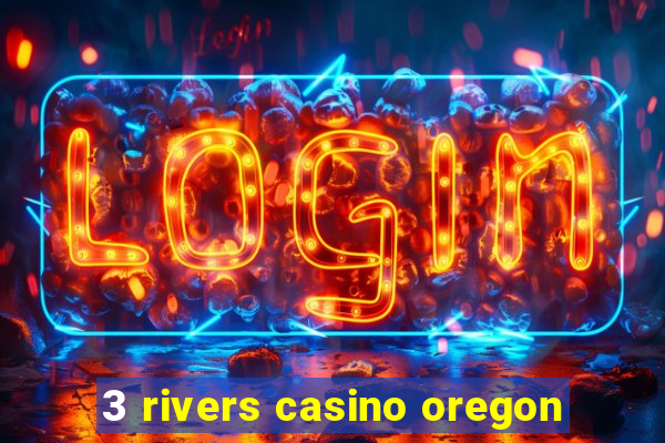 3 rivers casino oregon