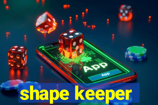 shape keeper