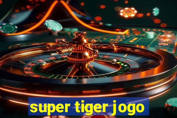 super tiger jogo