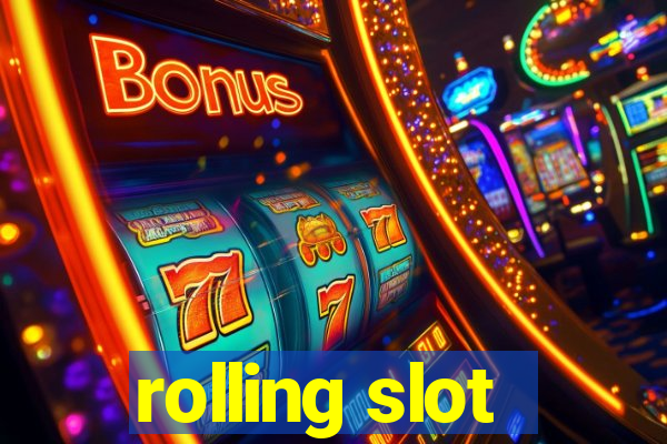 rolling slot