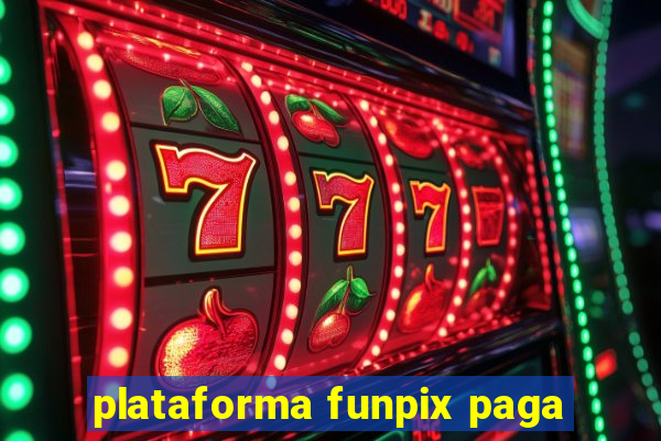 plataforma funpix paga