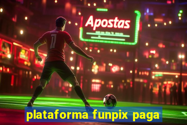 plataforma funpix paga