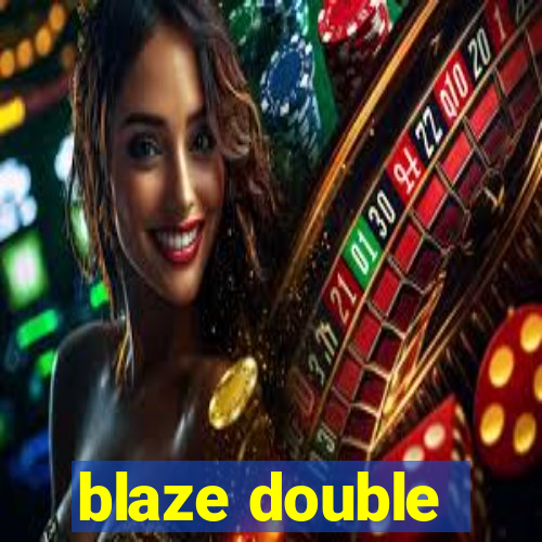 blaze double