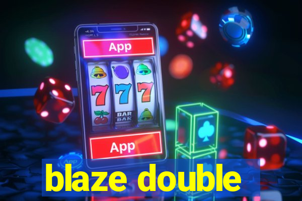 blaze double