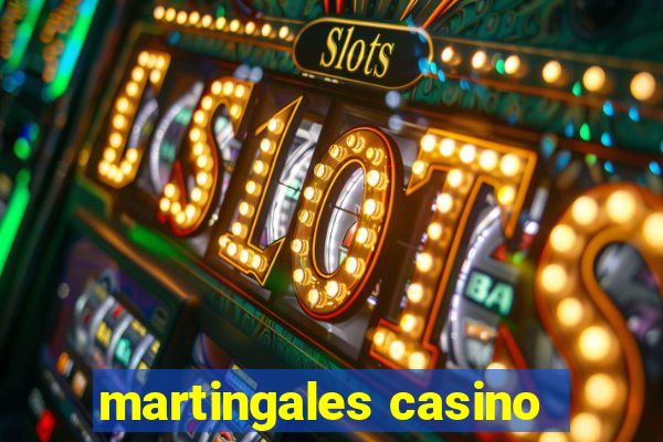 martingales casino