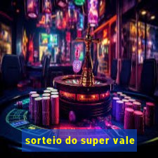 sorteio do super vale