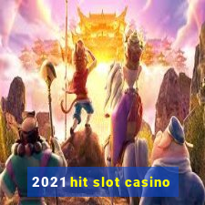 2021 hit slot casino