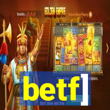 betf]