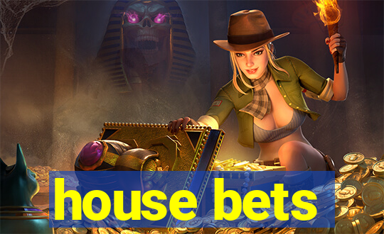 house bets