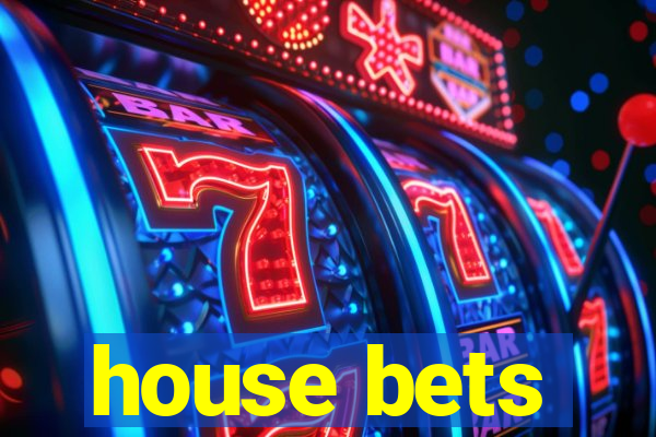 house bets