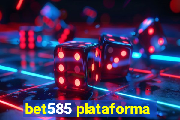 bet585 plataforma