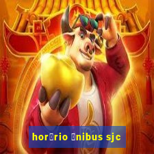 hor谩rio 么nibus sjc