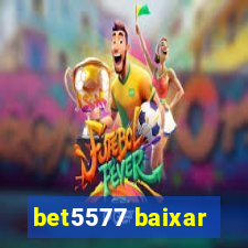 bet5577 baixar