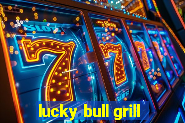 lucky bull grill