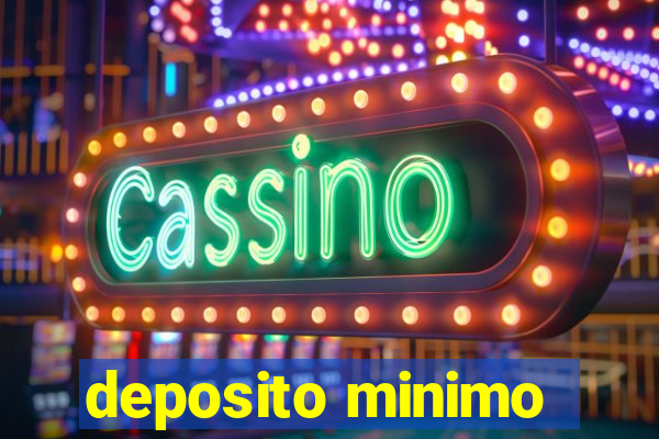 deposito minimo