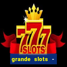 grande slots - jackpot louco