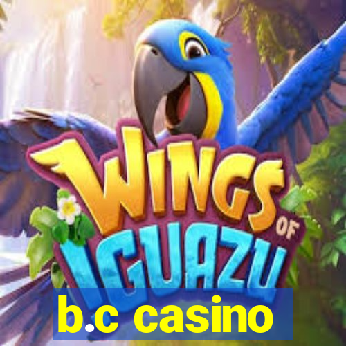 b.c casino